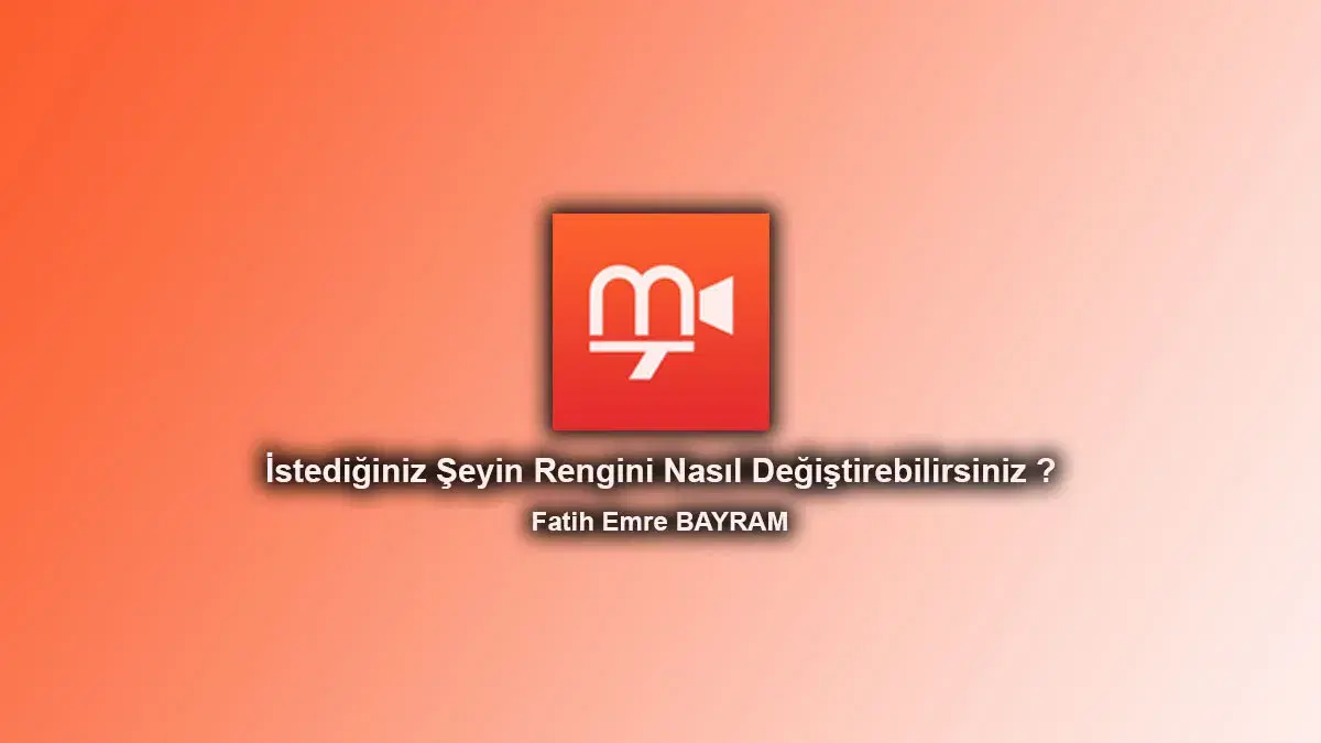 İstediğiniz Şeyin Rengini Nasıl Değiştirebilirsiniz ?