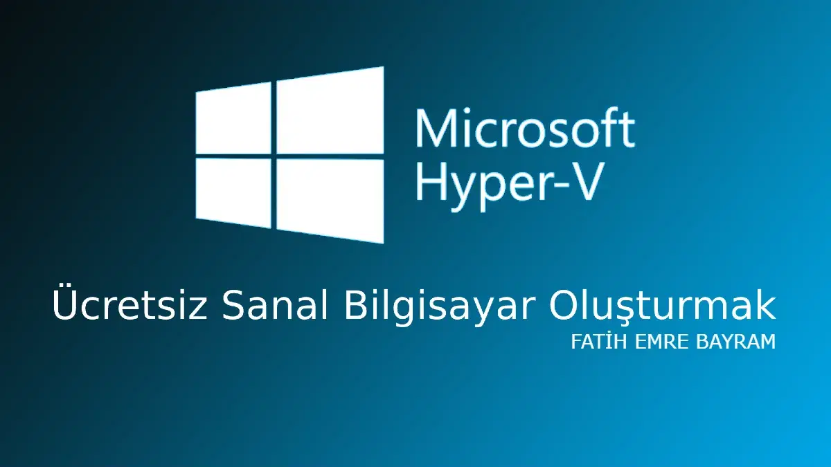 Sanal Bilgisayar Kurmak - Hyper-V