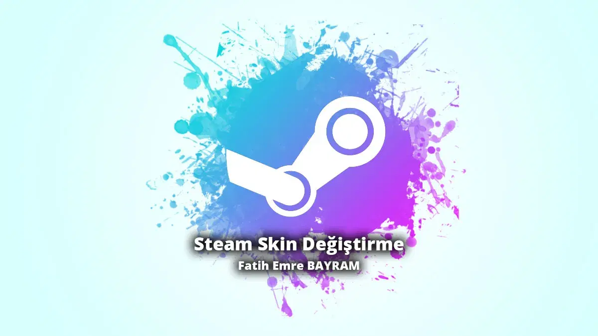 Steam Tema Nasıl Değiştirilir ?