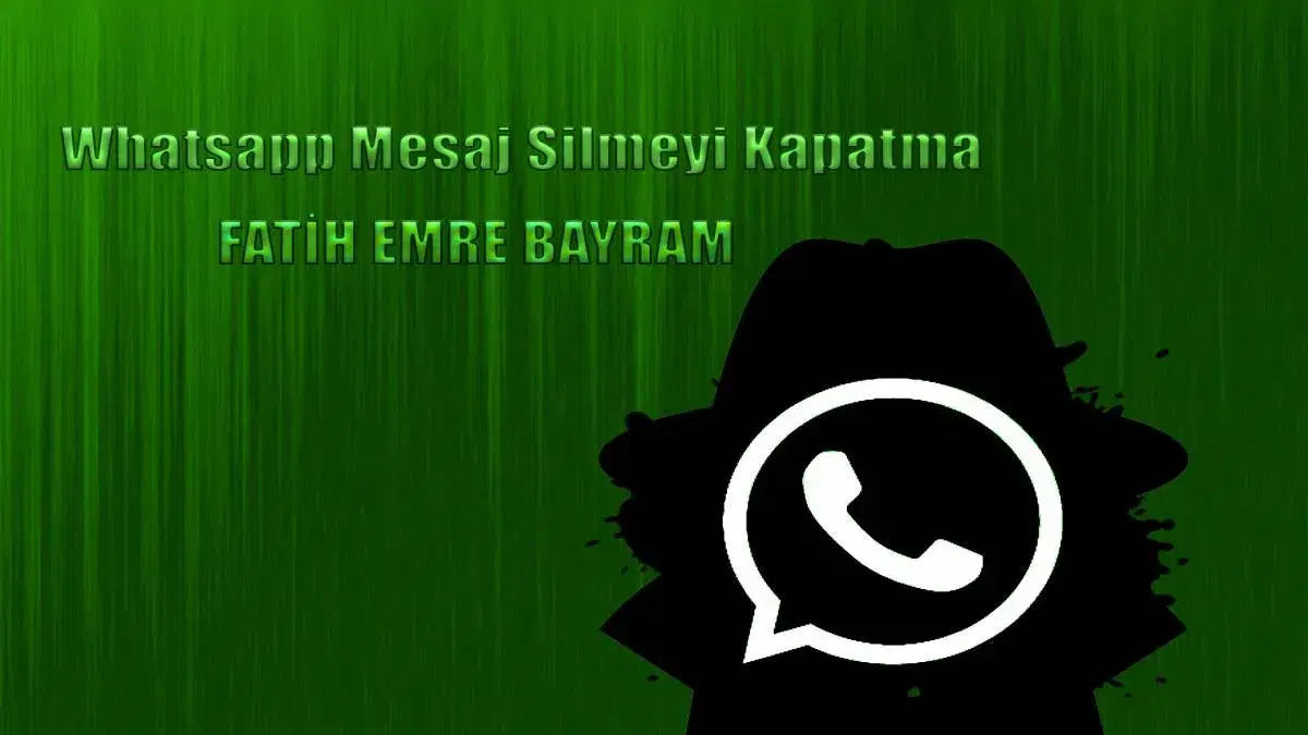 Whatsapp Mesaj Silmeyi Kapatma