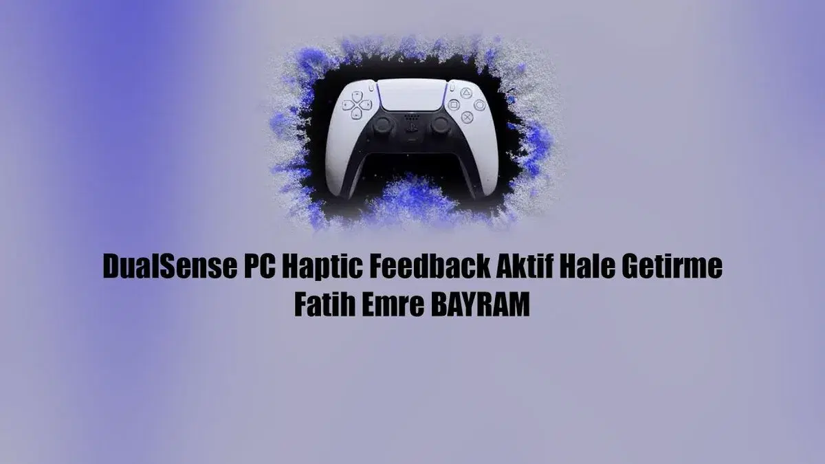 DualSense PC Haptic Feedback Aktif Hale Getirme