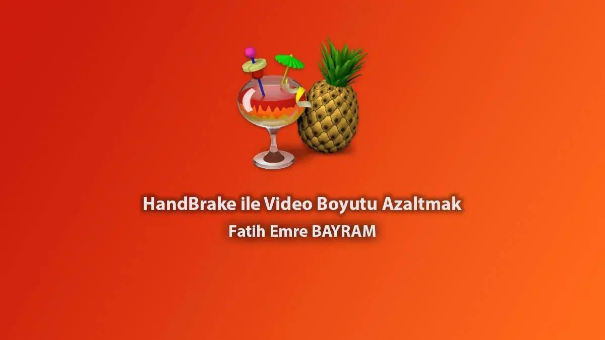 HandBrake ile Video Boyutu Azaltmak