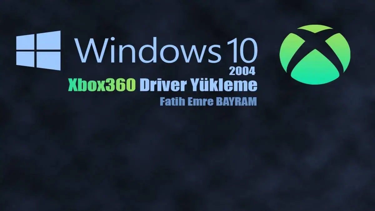 Windows 10 2004 - Xbox360 Driver Yükleme
