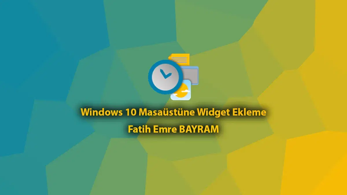 Windows 10 Masaüstüne Widget Ekleme