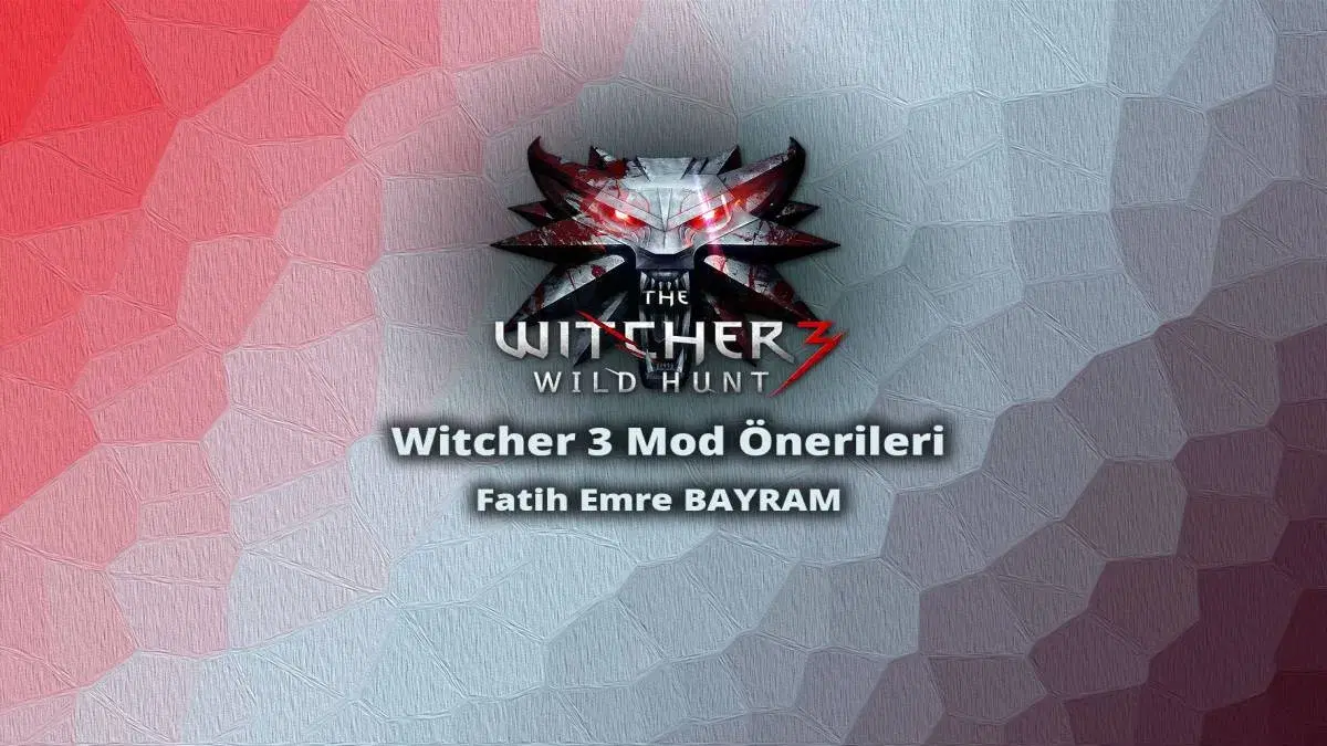 Witcher 3 Mod Önerileri